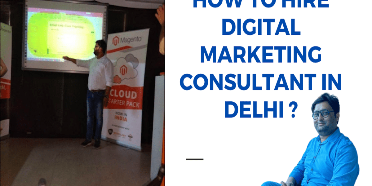 How to Hire a Digital Marketing Consultant in Delhi