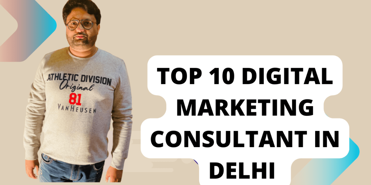 Top 10 Digital Marketing Consultants in Delhi